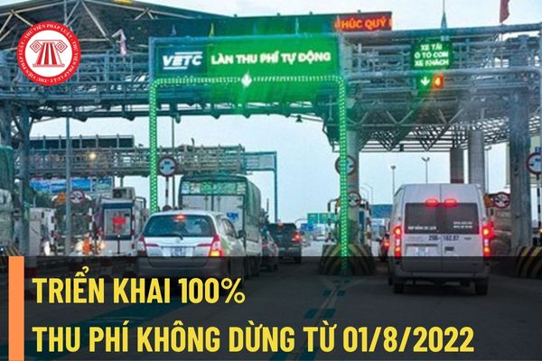 Không sử dụng hình thức thu phí bằng tiền mặt từ 01/8/2022? Bắt buộc dán thẻ định danh cho xe ôtô để sử dụng thu phí điện tử không dừng?